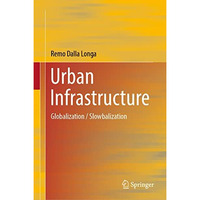 Urban Infrastructure: Globalization / Slowbalization [Hardcover]