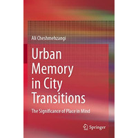 Urban Memory in City Transitions: The Significance of Place in Mind [Paperback]