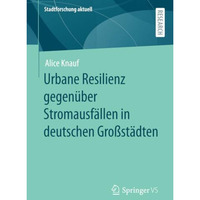 Urbane Resilienz gegen?ber Stromausf?llen in deutschen Gro?st?dten [Paperback]