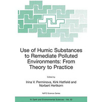 Use of Humic Substances to Remediate Polluted Environments: From Theory to Pract [Hardcover]