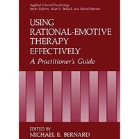 Using Rational-Emotive Therapy Effectively: A Practitioner's Guide [Hardcover]