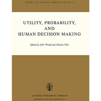 Utility, Probability, and Human Decision Making: Selected Proceedings of an Inte [Hardcover]