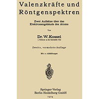 Valenzkr?fte und R?ntgenspektren: Zwei Aufs?tze ?ber das Elektronengeb?ude des A [Paperback]