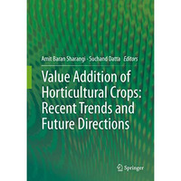 Value Addition of Horticultural Crops: Recent Trends and Future Directions [Hardcover]