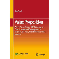 Value Proposition: A New Long March & E? Economy on Chinas Integrated Dev [Hardcover]