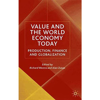 Value and the World Economy Today: Production, Finance and Globalization [Hardcover]