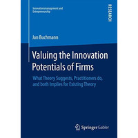 Valuing the Innovation Potentials of Firms: What Theory Suggests, Practitioners  [Paperback]