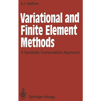 Variational and Finite Element Methods: A Symbolic Computation Approach [Paperback]