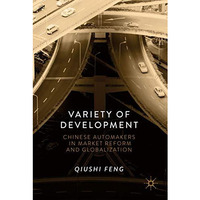 Variety of Development: Chinese Automakers in Market Reform and Globalization [Hardcover]