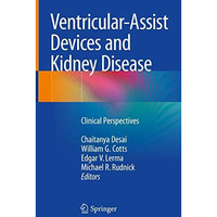 Ventricular-Assist Devices and Kidney Disease: Clinical Perspectives [Hardcover]