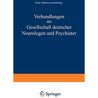 Verhandlungen der Gesellschaft Deutscher Neurologen und Psychiater: Erste Jahres [Paperback]