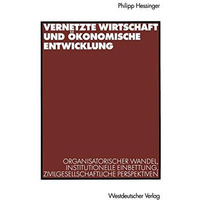 Vernetzte Wirtschaft und ?konomische Entwicklung: Organisatorischer Wandel, inst [Paperback]