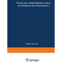 Versuch einer morphologischen Analyse der Erbfaktoren der Gartenschnecke: Inaugu [Paperback]