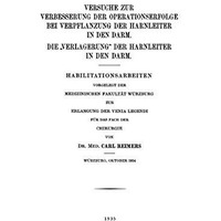 Versuche zur Verbesserung der Operationserfolge bei Verpflanzung der Harnleiter  [Paperback]