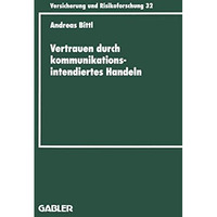 Vertrauen durch kommunikationsintendiertes Handeln: Eine grundlagentheoretische  [Paperback]