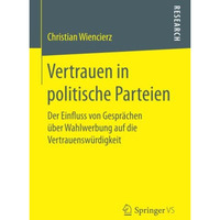 Vertrauen in politische Parteien: Der Einfluss von Gespr?chen ?ber Wahlwerbung a [Paperback]