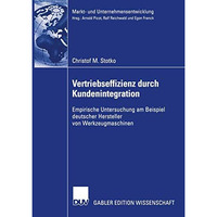 Vertriebseffizienz durch Kundenintegration: Empirische Untersuchung am Beispiel  [Paperback]