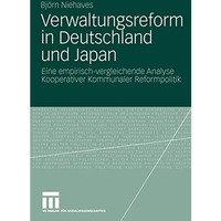 Verwaltungsreform in Deutschland und Japan: Eine empirisch-vergleichende Analyse [Paperback]