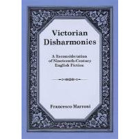 Victorian Disharmonies: A Reconsideration of Nineteenth-Century English Fiction [Hardcover]