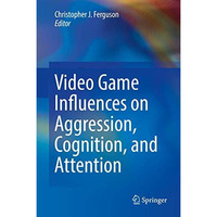 Video Game Influences on Aggression, Cognition, and Attention [Hardcover]