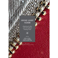 Vintage Luxury Fashion: Exploring the Rise of the Secondhand Clothing Trade [Paperback]