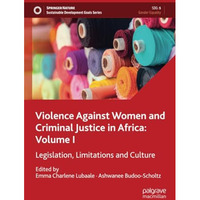 Violence Against Women and Criminal Justice in Africa: Volume I: Legislation, Li [Paperback]