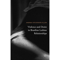 Violence and Desire in Brazilian Lesbian Relationships [Hardcover]