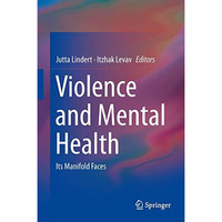 Violence and Mental Health: Its Manifold Faces [Hardcover]