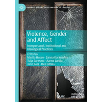 Violence, Gender and Affect: Interpersonal, Institutional and Ideological Practi [Hardcover]