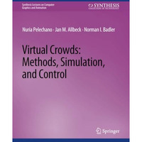 Virtual Crowds: Methods, Simulation, and Control [Paperback]