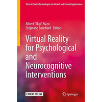 Virtual Reality for Psychological and Neurocognitive Interventions [Hardcover]