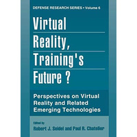 Virtual Reality, Trainings Future?: Perspectives on Virtual Reality and Related [Hardcover]