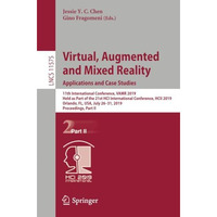 Virtual, Augmented and Mixed Reality. Applications and Case Studies: 11th Intern [Paperback]