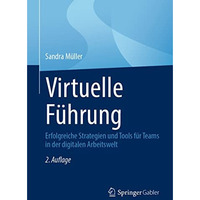 Virtuelle F?hrung: Erfolgreiche Strategien und Tools f?r Teams in der digitalen  [Paperback]