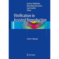 Vitrification in Assisted Reproduction: A Users Manual [Hardcover]