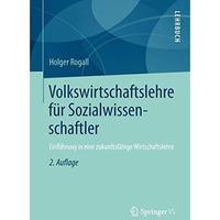 Volkswirtschaftslehre f?r Sozialwissenschaftler: Einf?hrung in eine zukunftsf?hi [Paperback]