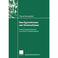 Vom Egozentrismus zum Universalismus: Entwicklungsbedingungen moralischer Urteil [Paperback]