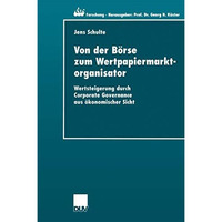 Von der B?rse zum Wertpapiermarktorganisator: Wertsteigerung durch Corporate Gov [Paperback]