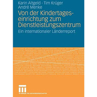 Von der Kindertageseinrichtung zum Dienstleistungszentrum: Ein internationaler L [Paperback]