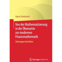 Von der Mathematisierung in der ?konomie zur modernen Finanzmathematik: Zeitzeug [Paperback]