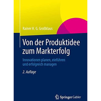 Von der Produktidee zum Markterfolg: Innovationen planen, einf?hren und erfolgre [Paperback]