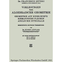 Vorlesungen ?ber Algebraische Geometrie: Geometrie auf einer Kurve Riemannsche F [Paperback]