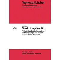 Vorrichtungsbau IV: Vollst?ndige Bearbeitungsg?nge mit Vorrichtungen und Sonderw [Paperback]