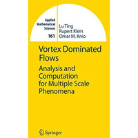 Vortex Dominated Flows: Analysis and Computation for Multiple Scale Phenomena [Hardcover]