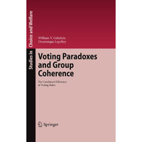 Voting Paradoxes and Group Coherence: The Condorcet Efficiency of Voting Rules [Paperback]