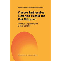 Vrancea Earthquakes: Tectonics, Hazard and Risk Mitigation: Contributions from t [Paperback]