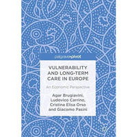 Vulnerability and Long-term Care in Europe: An Economic Perspective [Hardcover]