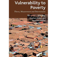 Vulnerability to Poverty: Theory, Measurement and Determinants, with Case Studie [Hardcover]