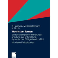 Wachstum lernen: Eine praxiserprobte Handlungsanleitung zur Entwicklung dynamisc [Paperback]