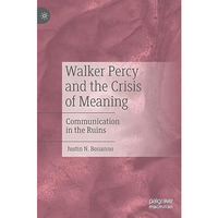 Walker Percy and the Crisis of Meaning: Communication in the Ruins [Hardcover]